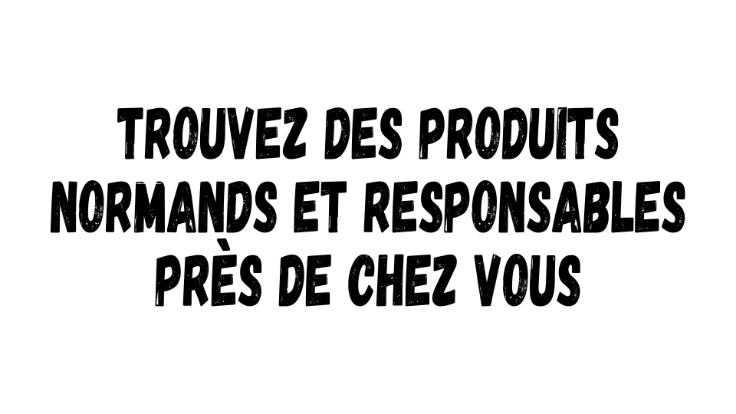 Trouvez des produits normands et responsables près de chez vous.