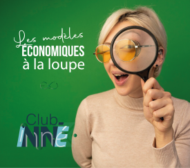 Les modèles économiques à la loupe 